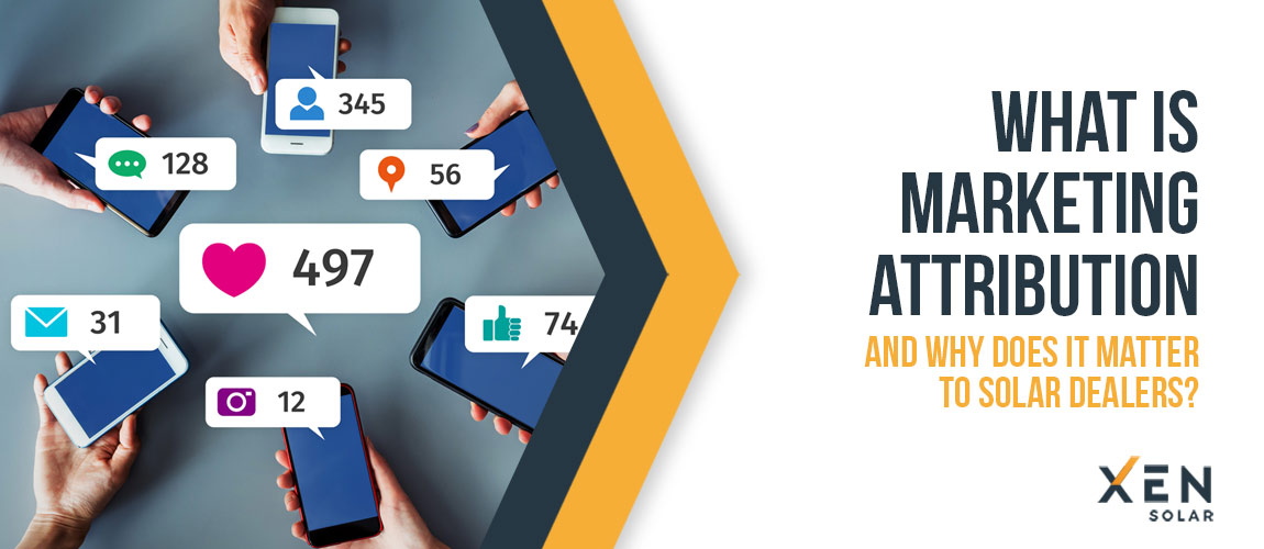 What is Marketing Attribution and Why Does It Matter to Solar Dealers?