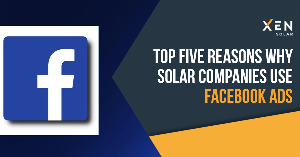 Top Five Reasons Why Solar Companies Use Facebook Ads (Clone)